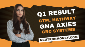 Q1 Result : GTPL Hathway, GNA Axles, DRS Systems !!