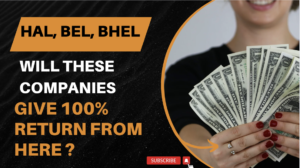 HAL, BEL, BHEL – Will these company Give 100% return from here ?